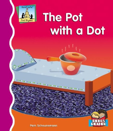 The Pot With a Dot (First Rhymes) by Pam Scheunemann