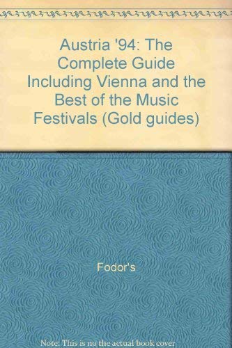 Austria '94: The Complete Guide Including Vienna and the Best of the Music Festivals by Fodor's