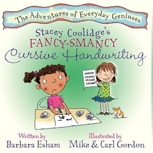 Stacey Coolidge's Fancy-Smancy Cursive Handwriting (The Adventures of Everyday Geniuses)