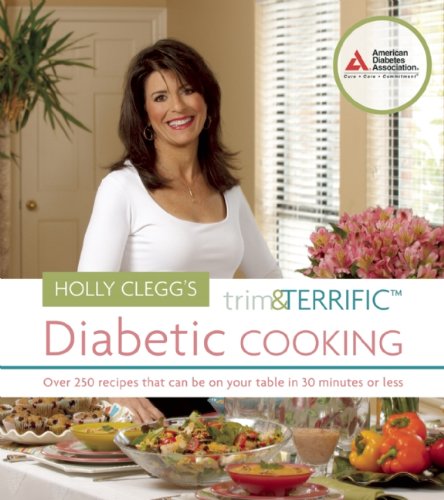 Holly Clegg's Trim and Terrific Diabetic Cooking by Holly Clegg