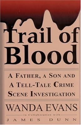 Trail of Blood: A Father, a Son and a Tell-Tale Crime Scene Investigation