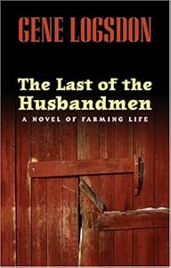 The Last of the Husbandmen: A Novel of Farming Life