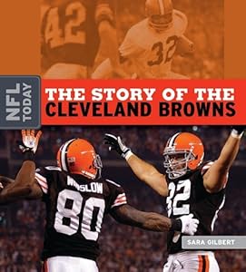 The Story of the Cleveland Browns by Sara Gilbert