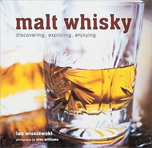 Malt Whisky: Discovering, Exploring, Enjoying