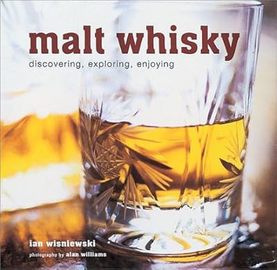 Malt Whisky: Discovering, Exploring, Enjoying
