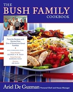 The Bush Family Cookbook: Favorite Recipes and Stories from One of America's Great Families (Lisa Drew Books) by Ariel De Guzman
