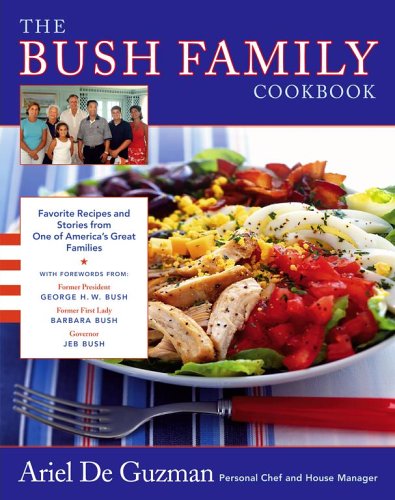 The Bush Family Cookbook: Favorite Recipes and Stories from One of America's Great Families (Lisa Drew Books) by Ariel De Guzman