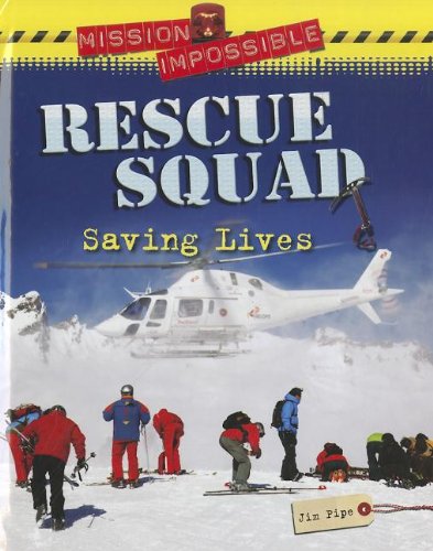 Rescue Squad: Saving Lives (Mission Impossible) by Jim Pipe