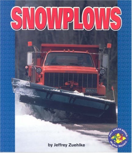 Snowplows (Pull Ahead Books) by Jeffrey Zuehlke