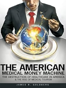 The American Medical Money Machine by James Goldberg