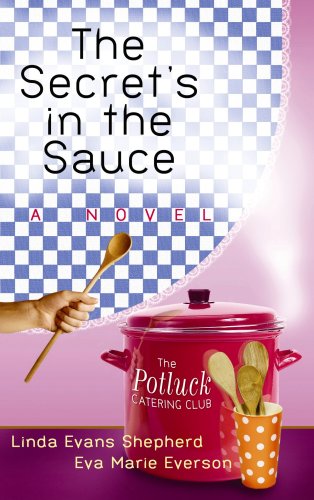 The Secret's in the Sauce by Eva Marie Everson