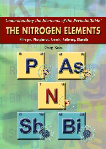 The Nitrogen Elements: Nitrogen, Phosphorous, Arsenic, Antimony, Bismuth by Greg Roza