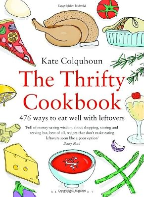 The Thrifty Cookbook: 476 ways to eat well with leftovers