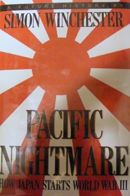 Pacific Nightmare: How Japan Starts World War III : A Future History