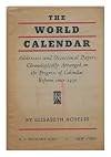 The World Calendar : Addresses and Occasional Papers Chronologically Arranged on the Progress of Calendar Reform Since 1930 / by Elisabeth Achelis