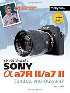 David Busch's Sony Alpha a7R II/a7 II Guide to Digital Photography