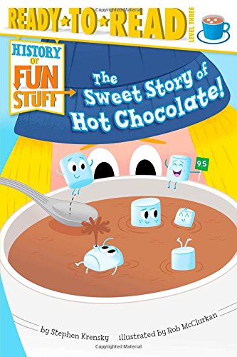 The Sweet Story of Hot Chocolate! by Stephen Krensky