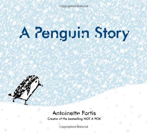 A Penguin Story by Antoinette Portis