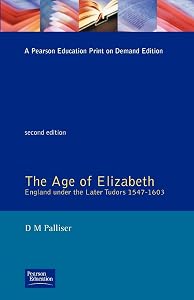 The Age of Elizabeth (Social and Economic History of England) by D.M. Palliser