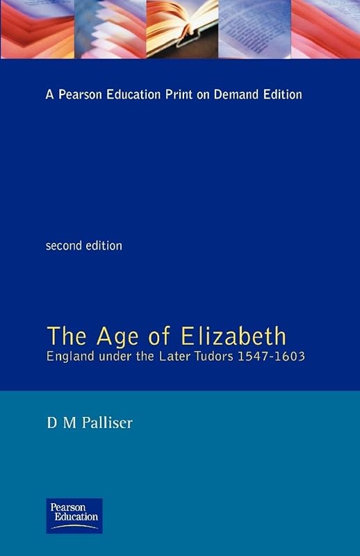 The Age of Elizabeth (Social and Economic History of England) by D.M. Palliser