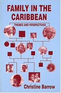 Family in the Caribbean: Themes and Perspectives by Christine Barrow