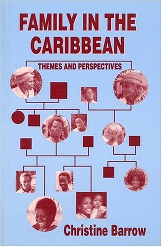 Family in the Caribbean: Themes and Perspectives by Christine Barrow