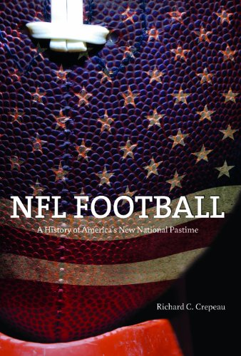 NFL Football: A History of America's New National Pastime by Richard C. Crepeau