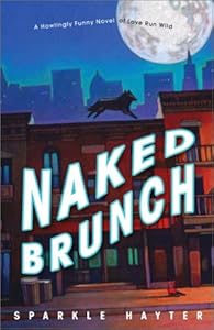 Naked Brunch: A howlingly funny novel of love run wild