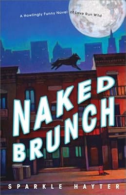 Naked Brunch: A howlingly funny novel of love run wild