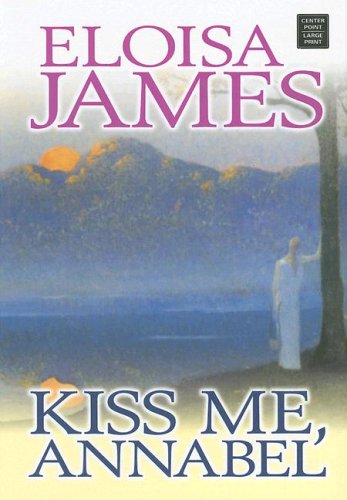 Kiss Me, Annabel (Center Point Platinum Romance (Large Print)) by Eloisa James