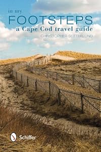 In My Footsteps: A Cape Cod Travel Guide by Christopher Setterlund