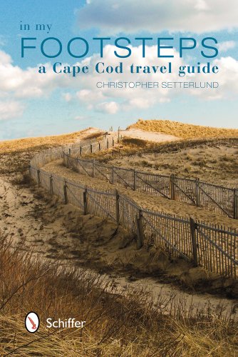 In My Footsteps: A Cape Cod Travel Guide by Christopher Setterlund
