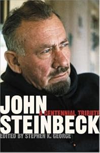 John Steinbeck: A Centennial Tribute by Stephen K. George