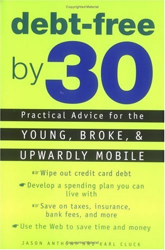 Debt-Free by 30: Practical Advice for the Young, Broke, and Upwardly Mobile by Jason Anthony