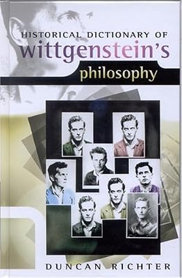 Historical Dictionary of Wittgenstein's Philosophy (Historical Dictionaries of Religions, Philosophies, and Movements)