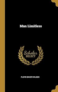 Man Limitless by Floyd Baker Wilson