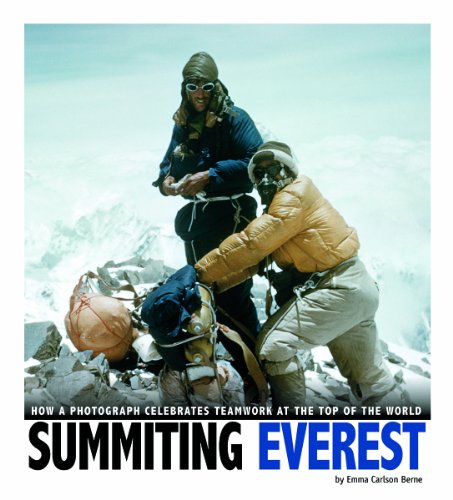 Summiting Everest: How a Photograph Celebrates Teamwork at the Top of the World by Emma Carlson Berne