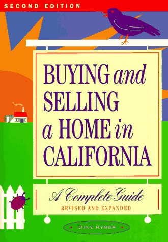 Buying and Selling a Home in California: A Complete Guide by Dian Hymer