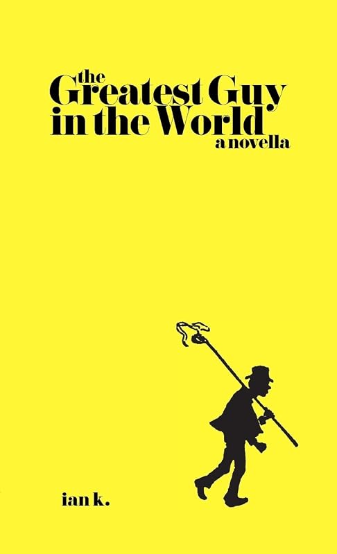 The Greatest Guy In The World by Ian K.