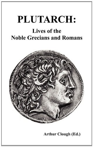 PLUTARCH: Lives of the noble Grecians and Romans by Plutarch