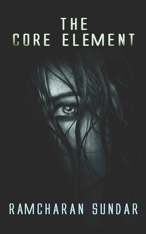 THE CORE ELEMENT by RAMCHARAN SUNDAR