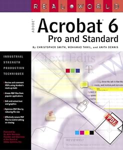 Real World Adobe Acrobat Pro 6: Pro and Standard by Christopher Smith