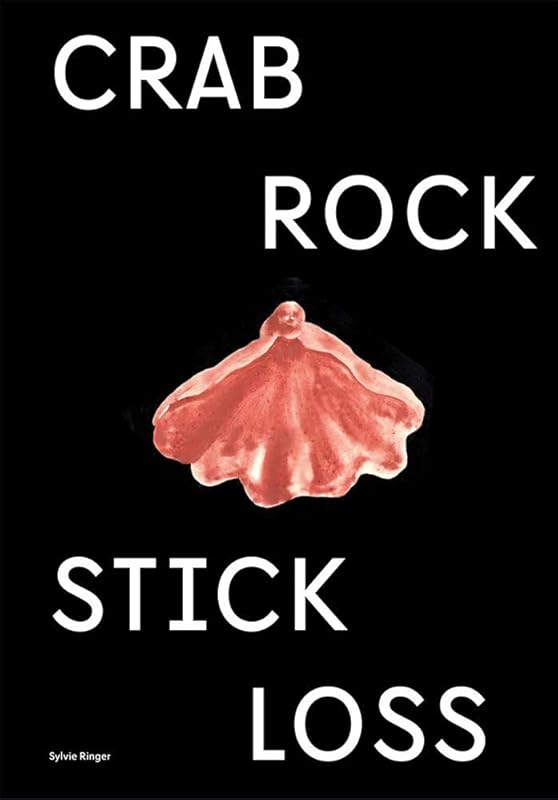 Sylvie Ringer: Crab, Rock, Stick, Loss by Sylvie Ringer