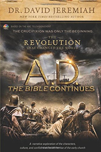 A.D. The Bible Continues: The Revolution That Changed the World by David Jeremiah