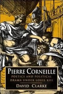 Pierre Corneille: Poetics and Political Drama under Louis XIII
