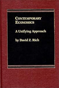 Contemporary Economics: A Unifying Approach by David Z. Rich