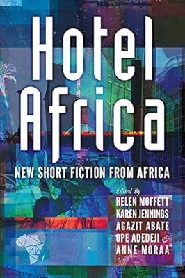 Hotel Africa: New Short Fiction from Africa