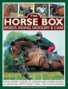 The Horse Box: Breeds, Riding, Saddlery &amp; Care: Four Expert Guides To Horses And Horse Riding, Illustrated With More Than 1530 Photographs