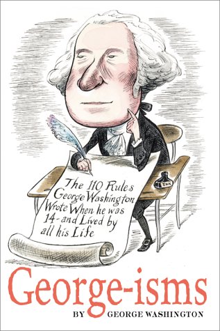 GEORGE-isms: The 110 Rules George Washington Lived By by George Washington