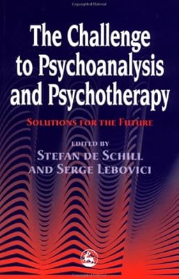 The Challenge for Psychoanalysis and Psychotherapy: Solutions for the Future (In Search of the Future)